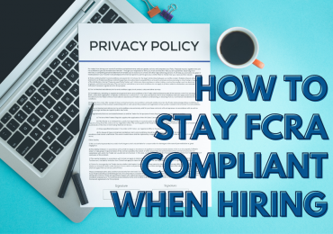 Staying FCRA Compliant When Hiring